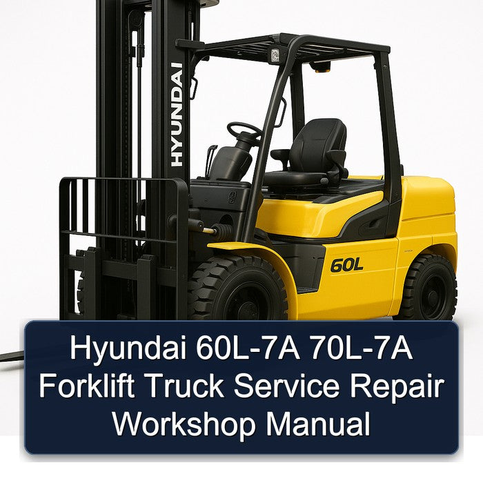 Hyundai 60L-7A 70L-7A Forklift Service Repair Workshop Manual