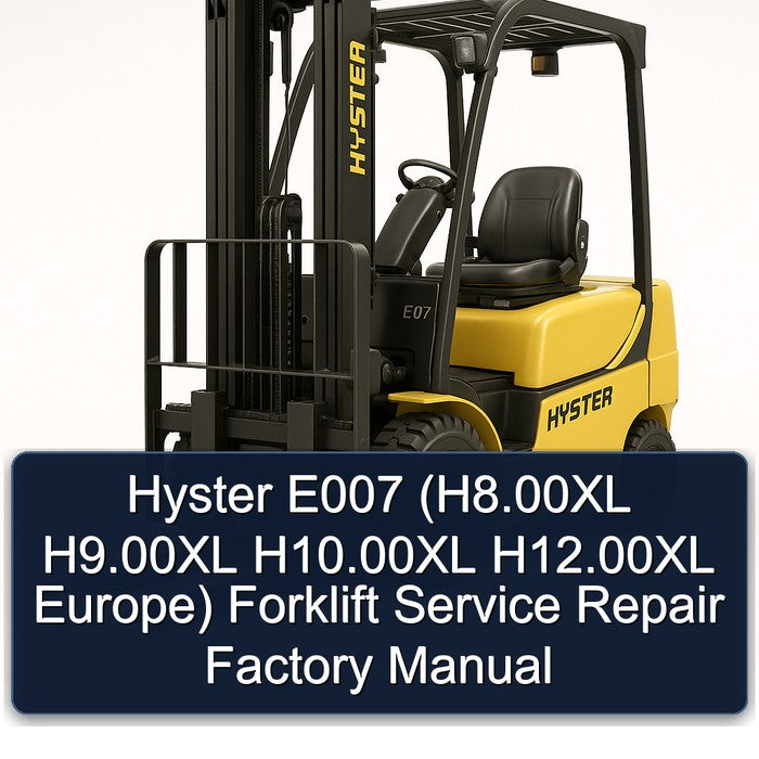 Hyster E007 (H8.00XL H9.00XL H10.00XL H12.00XL Europe) Forklift Service Repair Factory Manual
