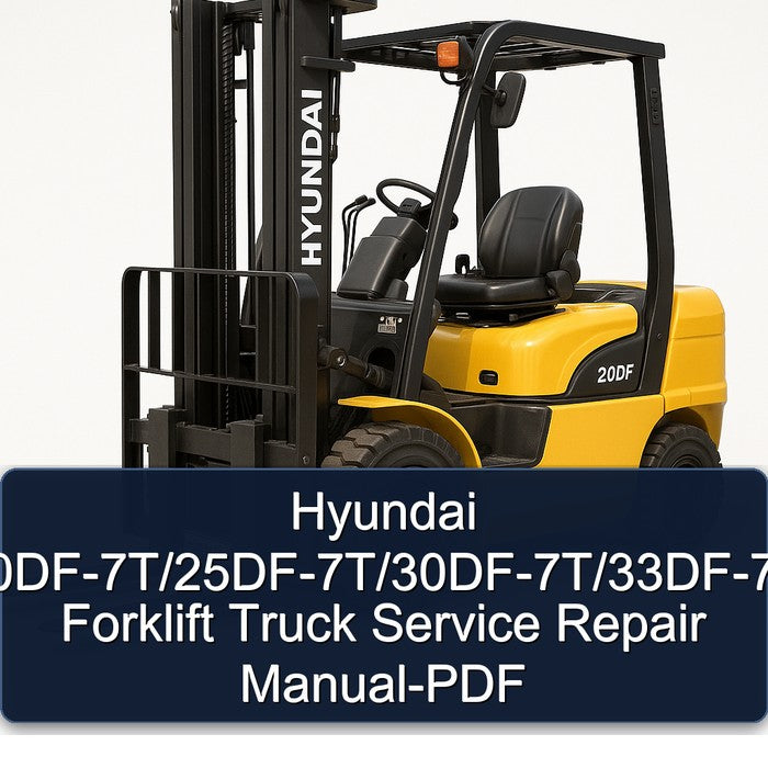 Hyundai 20DF-7T/25DF-7T/30DF-7T/33DF-7T Forklift Service Repair Manual-PDF