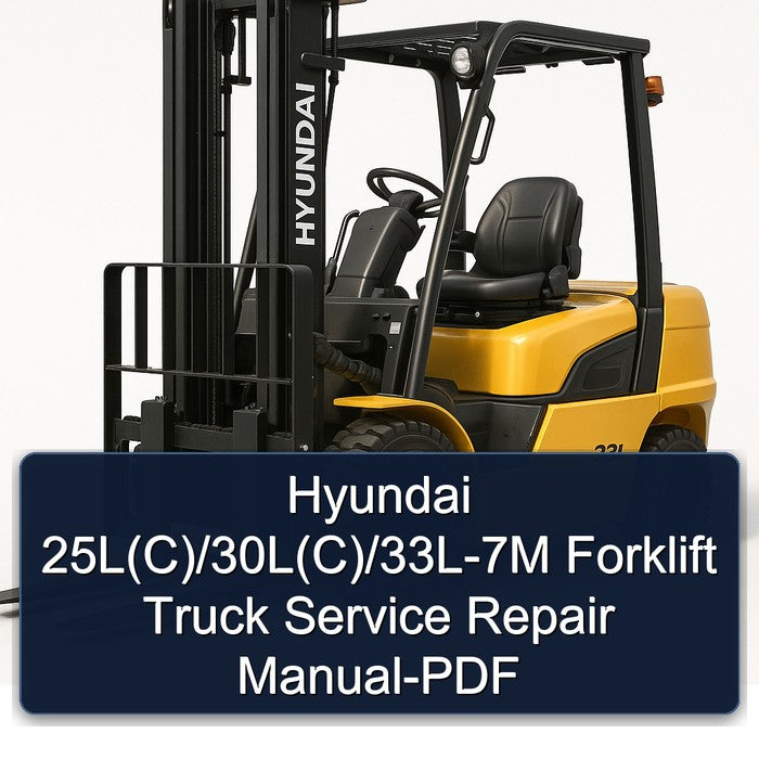 Hyundai 25L(C)/30L(C)/33L-7M Forklift Service Repair Manual-PDF