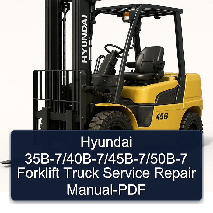 Hyundai 35B-7/40B-7/45B-7/50B-7 Forklift Service Repair Manual-PDF