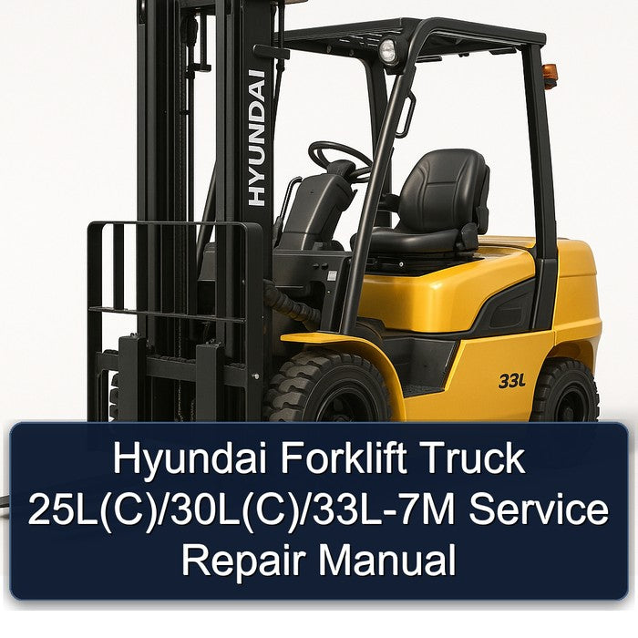 Hyundai Forklift 25L(C)/30L(C)/33L-7M Service Repair Manual