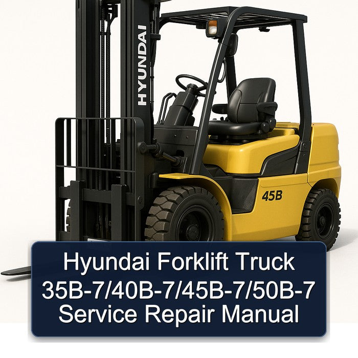 Hyundai Forklift 35B-7/40B-7/45B-7/50B-7 Service Repair Manual