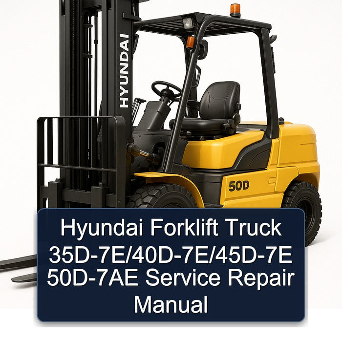 Hyundai Forklift 35D-7E/40D-7E/45D-7E 50D-7AE Service Repair Manual