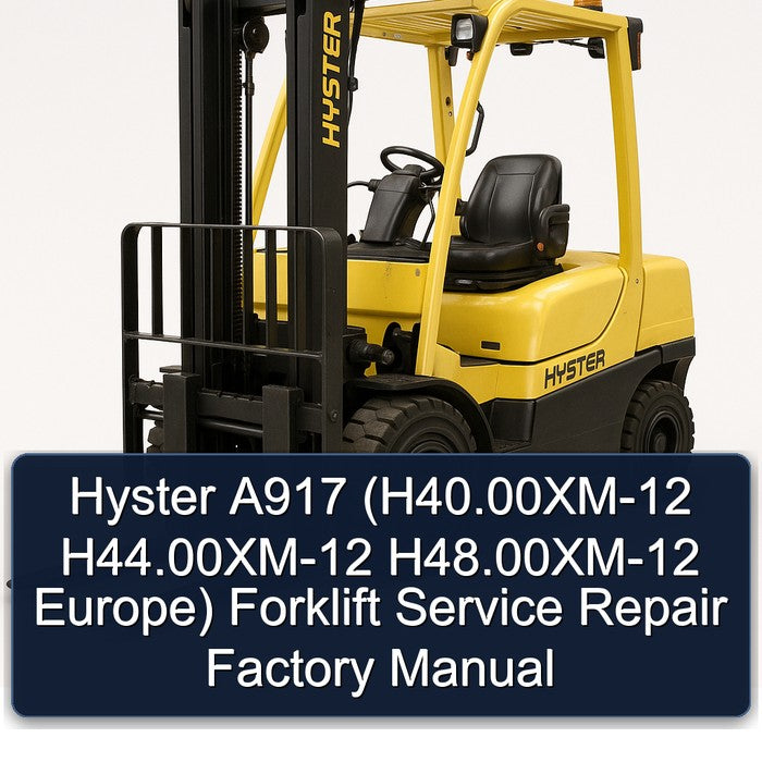 Hyster A917 (H40.00XM-12 H44.00XM-12 H48.00XM-12 Europe) Forklift Service Repair Factory Manual