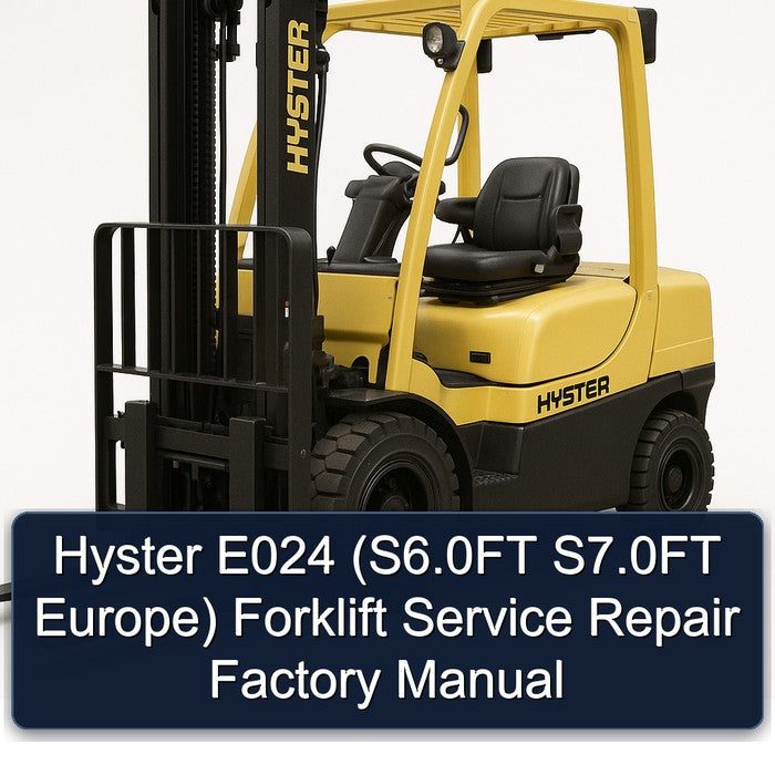 Hyster E024 (S6.0FT S7.0FT Europe) Forklift Service Repair Factory Manual