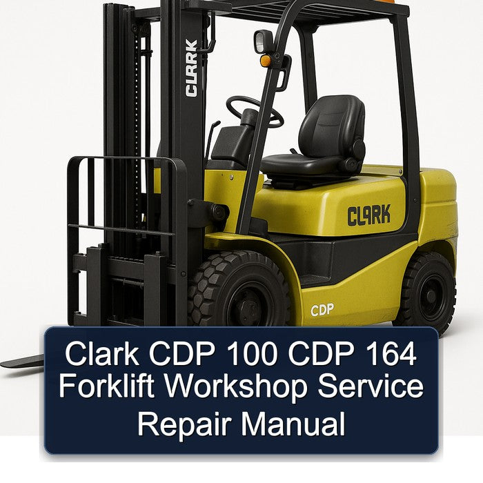 Clark CDP 100 CDP 164 Forklift Workshop Service Repair Manual