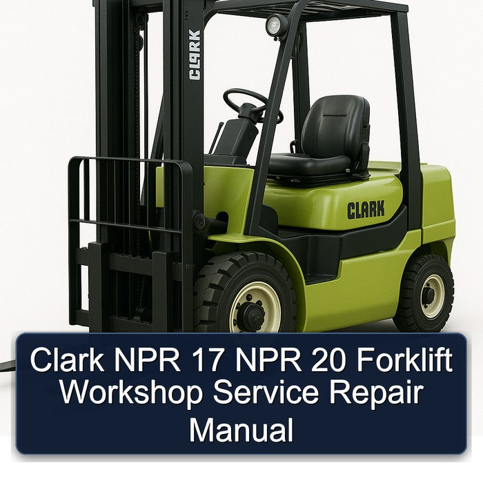 Clark NPR 17 NPR 20 Forklift Workshop Service Repair Manual