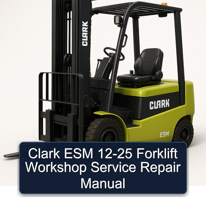 Clark ESM 12-25 Forklift Workshop Service Repair Manual