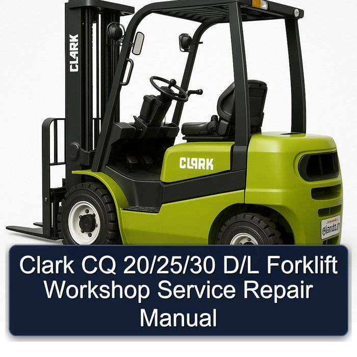 Clark CQ 20/25/30 D/L Forklift Workshop Service Repair Manual