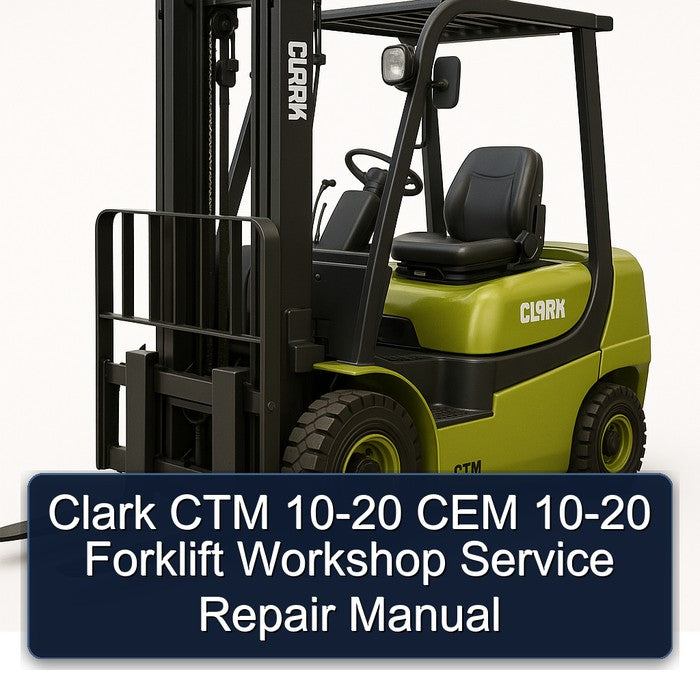 Clark CTM 10-20 CEM 10-20 Forklift Workshop Service Repair Manual