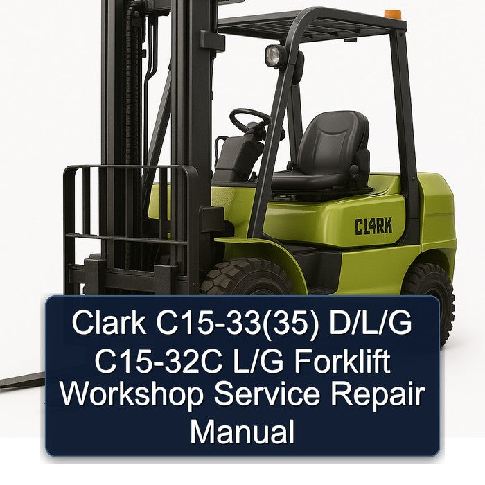 Clark C15-33(35) D/L/G C15-32C L/G Forklift Workshop Service Repair Manual