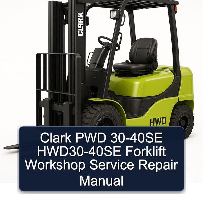 Clark PWD 30-40SE HWD30-40SE Forklift Workshop Service Repair Manual