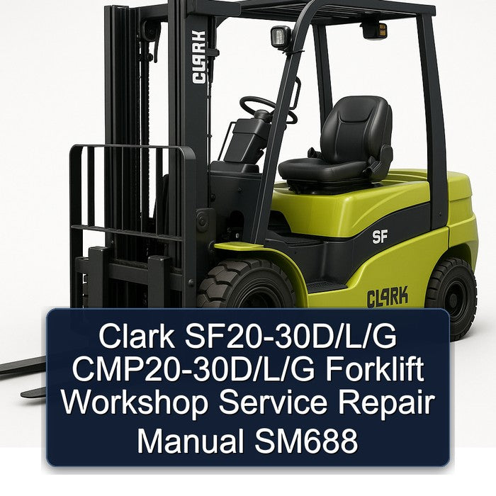 Clark SF20-30D/L/G CMP20-30D/L/G Forklift Workshop Service Repair Manual SM688