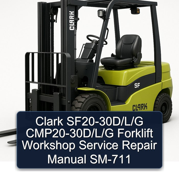 Clark SF20-30D/L/G CMP20-30D/L/G Forklift Workshop Service Repair Manual SM-711