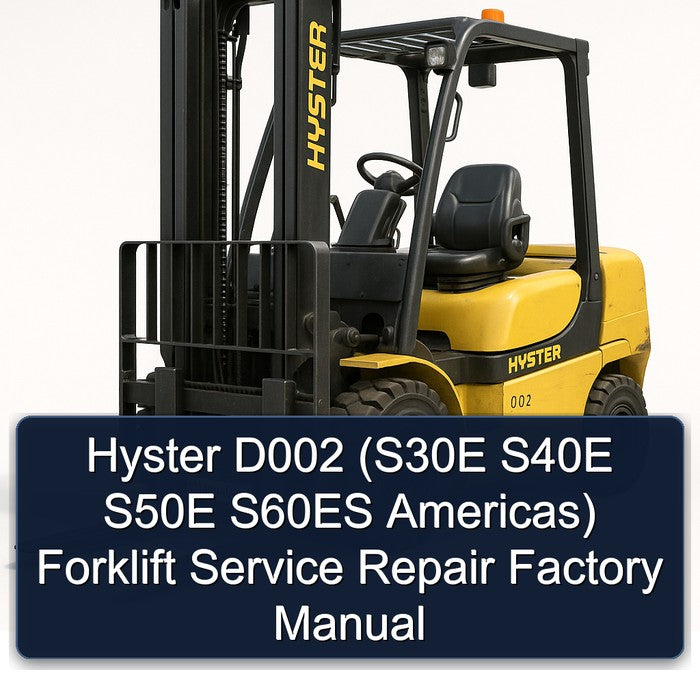 Hyster D002 (S30E S40E S50E S60ES Americas) Forklift Service Repair Factory Manual