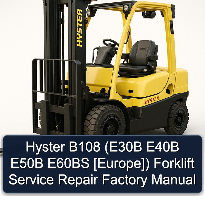 Hyster B108 (E30B E40B E50B E60BS [Europe]) Forklift Service Repair Factory Manual