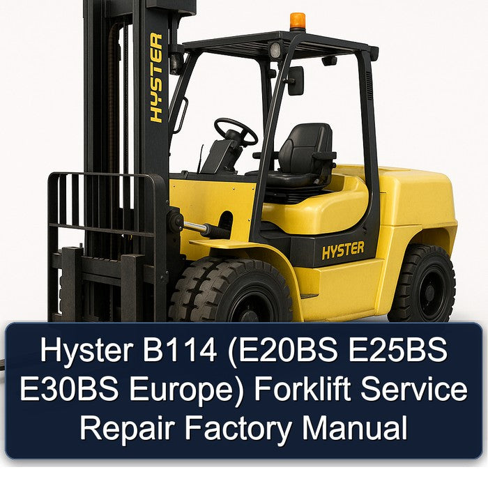 Hyster B114 (E20BS E25BS E30BS Europe) Forklift Service Repair Factory Manual