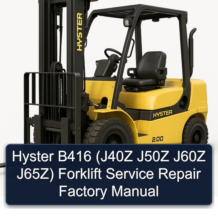 Hyster B416 (J40Z J50Z J60Z J65Z) Forklift Service Repair Factory Manual