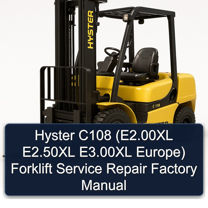 Hyster C108 (E2.00XL E2.50XL E3.00XL Europe) Forklift Service Repair Factory Manual