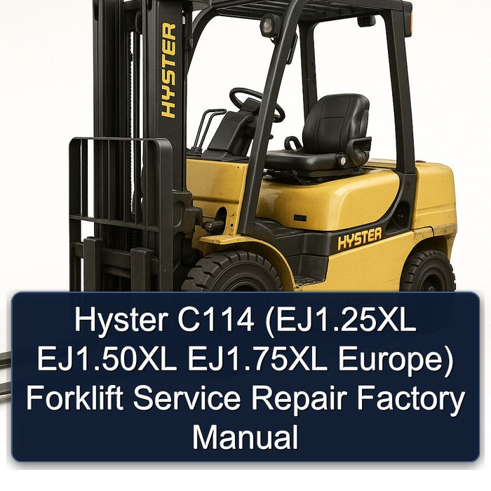 Hyster C114 (EJ1.25XL EJ1.50XL EJ1.75XL Europe) Forklift Service Repair Factory Manual