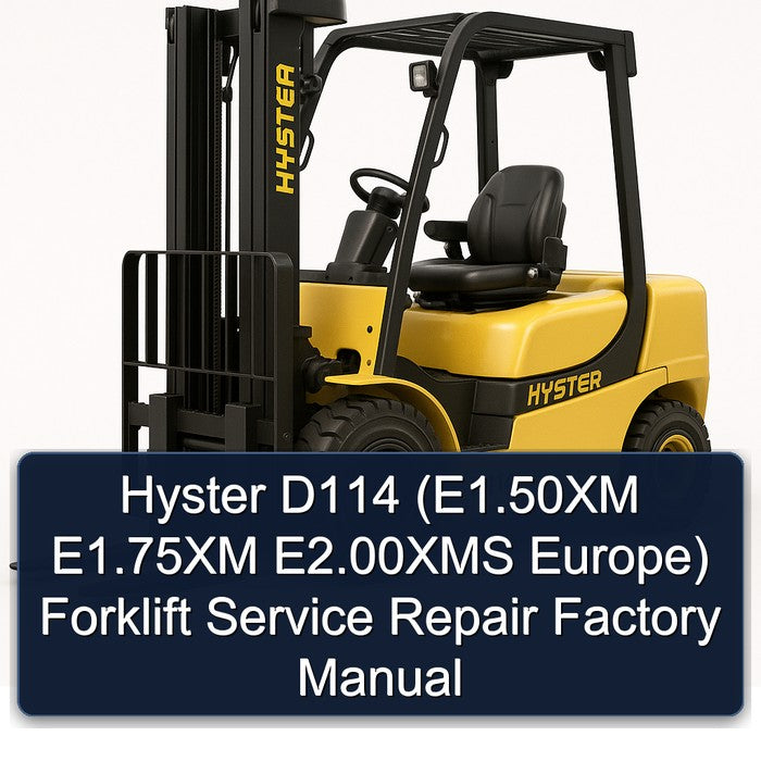 Hyster D114 (E1.50XM E1.75XM E2.00XMS Europe) Forklift Service Repair Factory Manual
