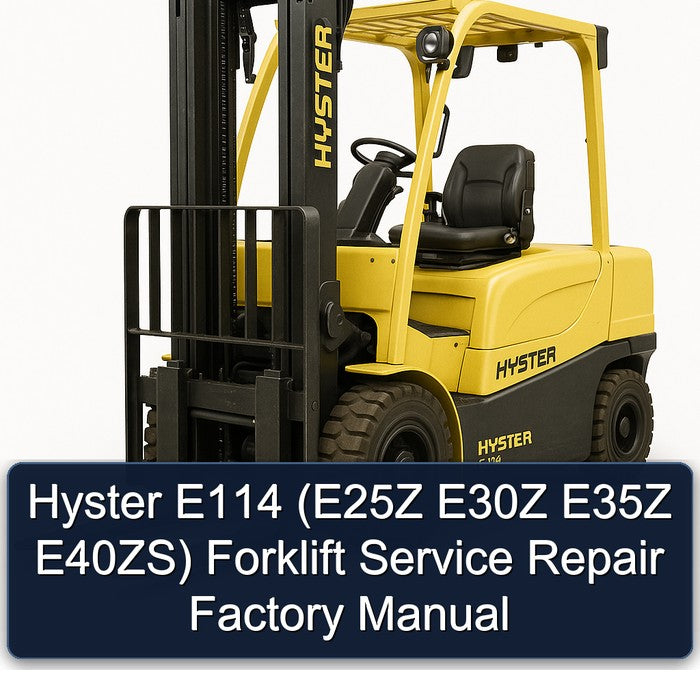 Hyster E114 (E25Z E30Z E35Z E40ZS) Forklift Service Repair Factory Manual