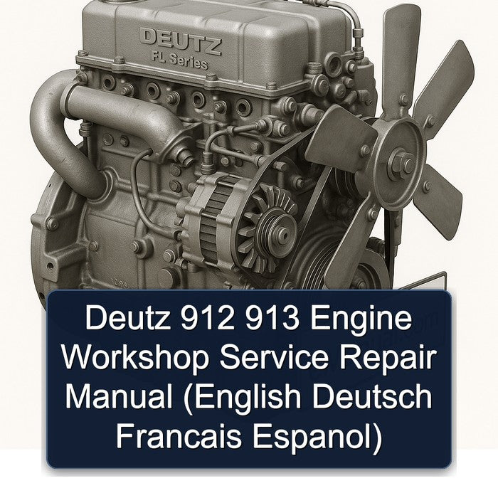 Deutz 912 913 Engine Workshop Service Repair Manual (English Deutsch Francais Espanol)