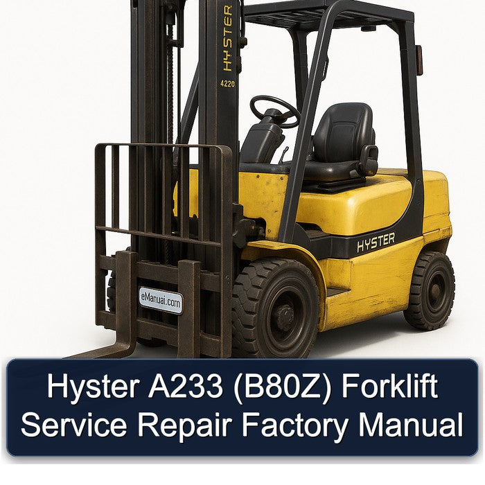 Hyster A233 (B80Z) Forklift Service Repair Factory Manual