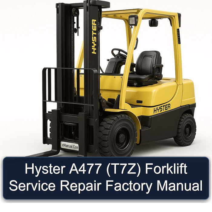 Hyster A477 (T7Z) Forklift Service Repair Factory Manual