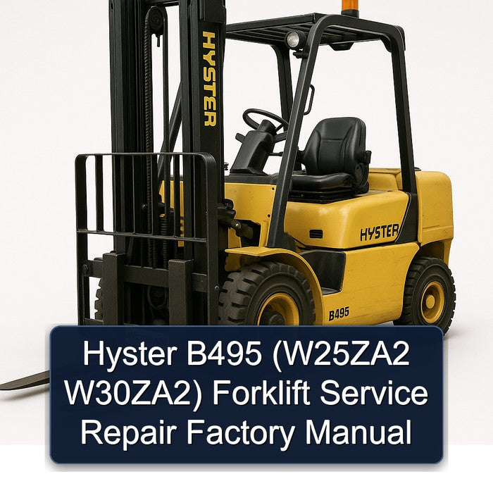 Hyster B495 (W25ZA2 W30ZA2) Forklift Service Repair Factory Manual