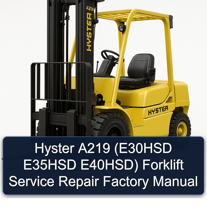 Hyster A219 (E30HSD E35HSD E40HSD) Forklift Service Repair Factory Manual