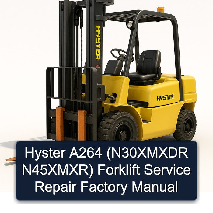 Hyster A264 (N30XMXDR N45XMXR) Forklift Service Repair Factory Manual