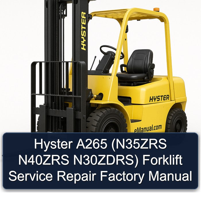 Hyster A265 (N35ZRS N40ZRS N30ZDRS) Forklift Service Repair Factory Manual