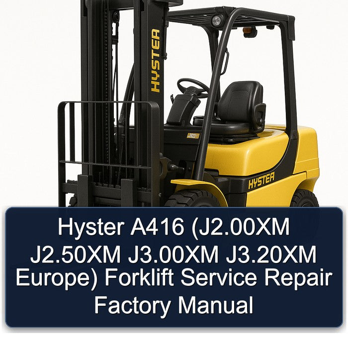 Hyster A416 (J2.00XM J2.50XM J3.00XM J3.20XM Europe) Forklift Service Repair Factory Manual