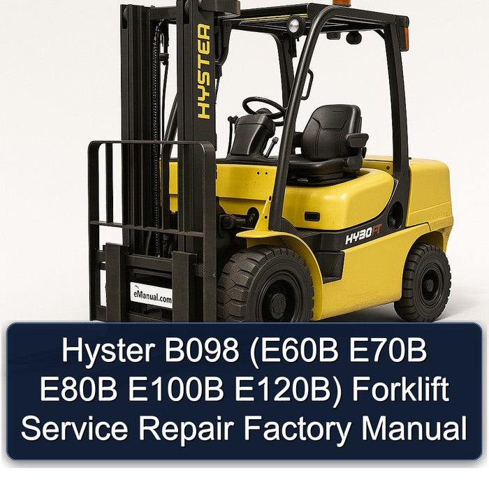 Hyster B098 (E60B E70B E80B E100B E120B) Forklift Service Repair Factory Manual