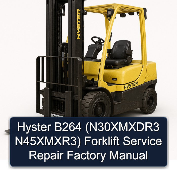 Hyster B264 (N30XMXDR3 N45XMXR3) Forklift Service Repair Factory Manual