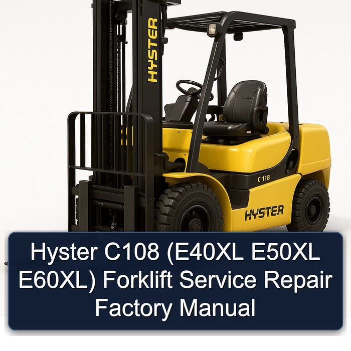 Hyster C108 (E40XL E50XL E60XL) Forklift Service Repair Factory Manual