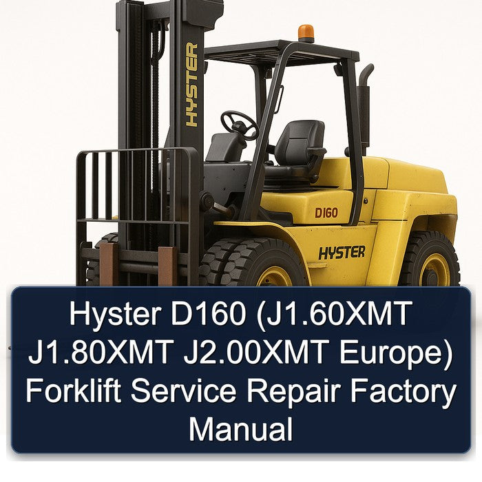 Hyster D160 (J1.60XMT J1.80XMT J2.00XMT Europe) Forklift Service Repair Factory Manual