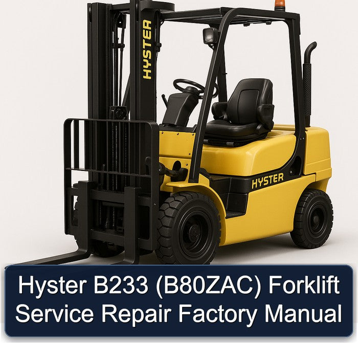 Hyster B233 (B80ZAC) Forklift Service Repair Factory Manual