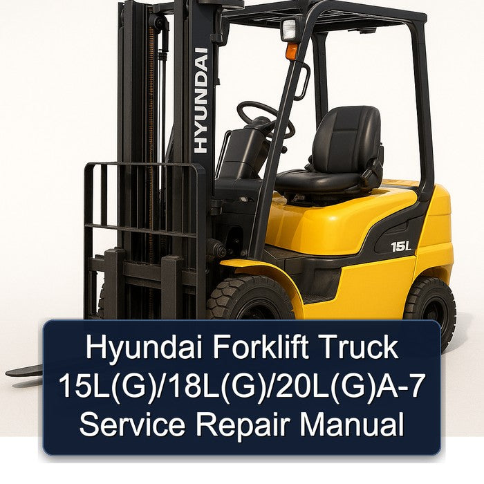 Hyundai Forklift 15L(G)/18L(G)/20L(G)A-7 Service Repair Manual