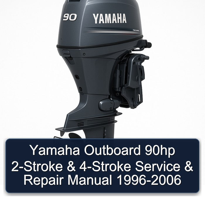 Yamaha Outboard 90hp (90 Hp) 2-Stroke & 4-Stroke Service & Repair Manual (1996 1997 1998 1999 2000 2001 2002 2003 2004 2005 2006)-PDF
