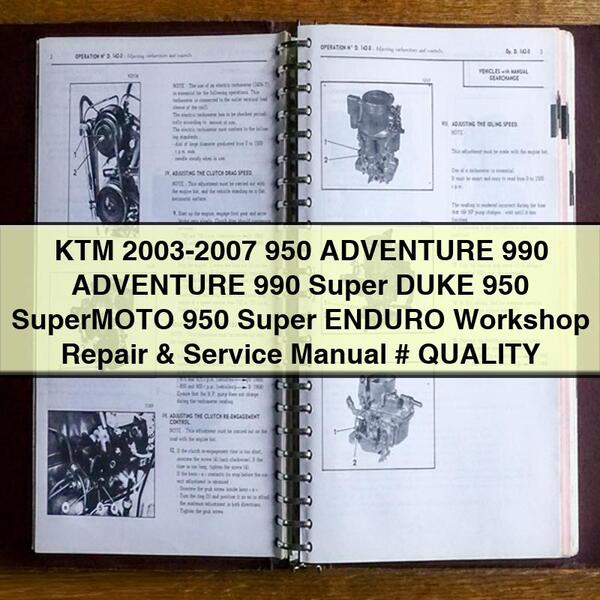 KTM 2003-2007 950 ADVENTURE 990 ADVENTURE 990 Super DUKE 950 SuperMOTO 950 Super ENDURO Workshop Repair & Service Manual # QUALITY