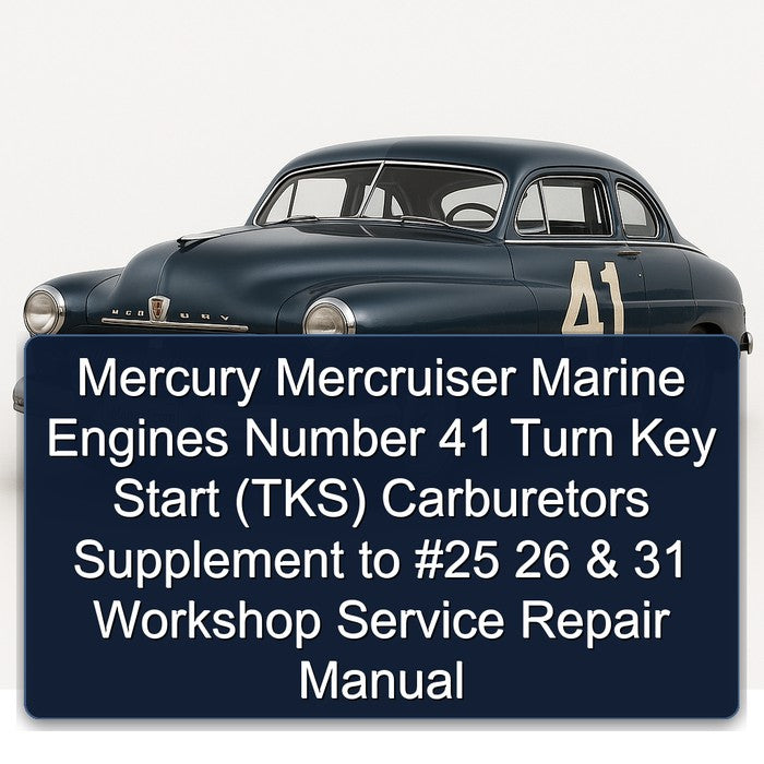 Mercury Mercruiser Marine Engines Number 41 Turn Key Start (TKS) Carburetors Supplement to #25 26 & 31 Workshop Service Repair Manual