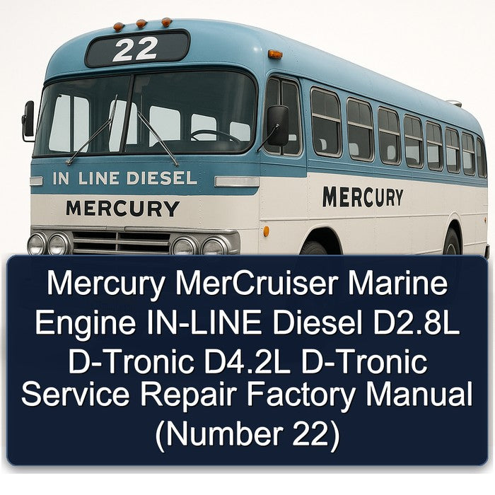 Mercury MerCruiser Marine Engine IN-LINE Diesel D2.8L D-Tronic D4.2L D-Tronic Service Repair Factory Manual (Number 22)