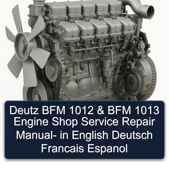 Deutz BFM 1012 & BFM 1013 Engine Shop Service Repair Manual- in English Deutsch Francais Espanol