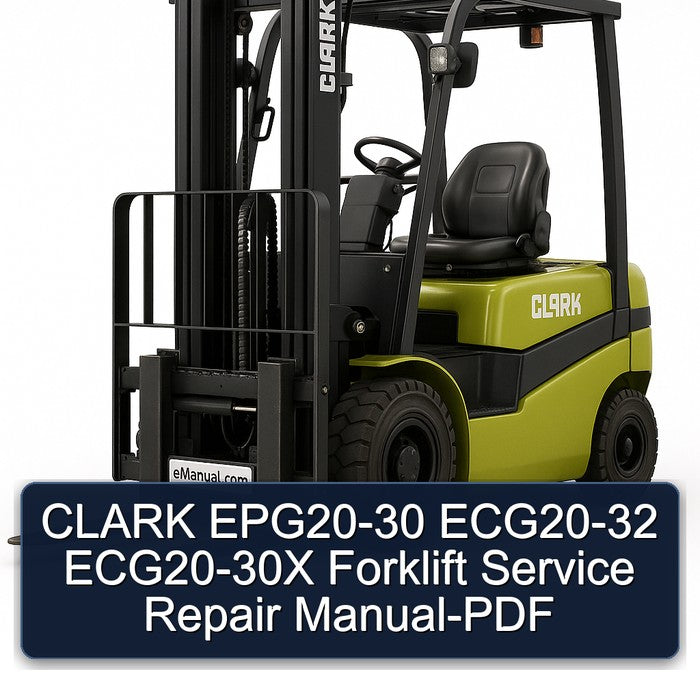 CLARK EPG20-30 ECG20-32 ECG20-30X Forklift Service Repair Manual-PDF