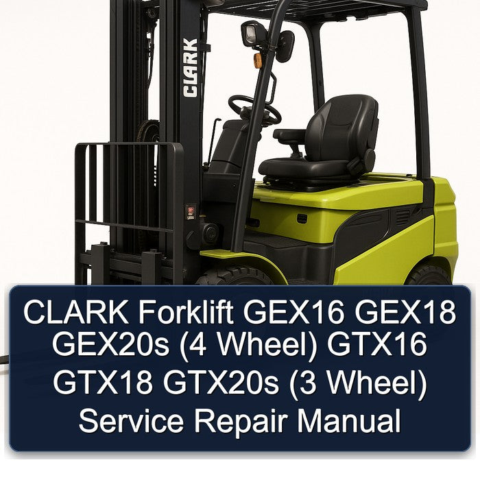 CLARK Forklift GEX16 GEX18 GEX20s (4 Wheel) GTX16 GTX18 GTX20s (3 Wheel) Service Repair Manual