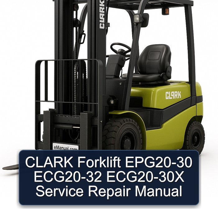CLARK Forklift EPG20-30 ECG20-32 ECG20-30X Service Repair Manual