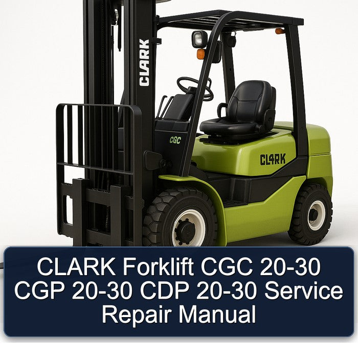 CLARK Forklift CGC 20-30 CGP 20-30 CDP 20-30 Service Repair Manual